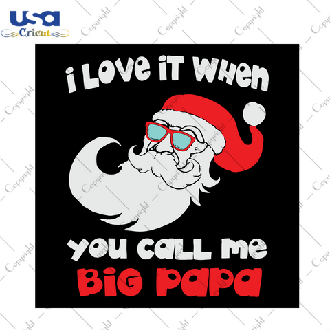 I Love It When You Call Me Big Papa Svg, Christmas Svg, Xmas Svg, Merry Christmas, Christmas Gift, Big Papa Svg, Papa Svg, Dad Svg, Daddy Svg, Father Svg, Santa Svg, Santa Claus, Gifts For Da