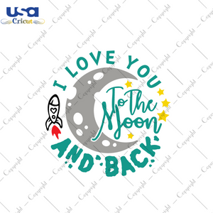 I Love You To The Moon And Back, Trending Svg, Moon Svg, Space Svg, Spaceship Svg, Stars Svg, Love Svg, Valentines Day Svg, Quote Svg, Best Saying Svg, Moon Vector, Moon Clipart, Moon Icon, M