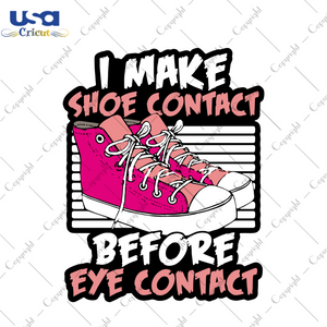 I Make Shoe Contact Before Eye Contact Svg, Trending Svg, Chucks Svg, Shoe Contact Svg, Converse Svg, Converse Chucks Svg, Pink Converse Svg