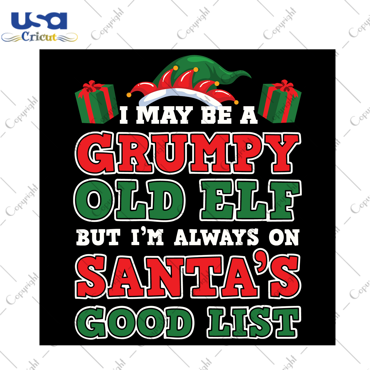 I May Be A Grumpy Old Elf Bu Im Always On Santas Good List Svg, Christmas Svg, Xmas Svg, Merry Christmas, Christmas Gift, Elf Svg, Old Grumpy Elf, Grumpy Elf, Good List, Santas Good List, San