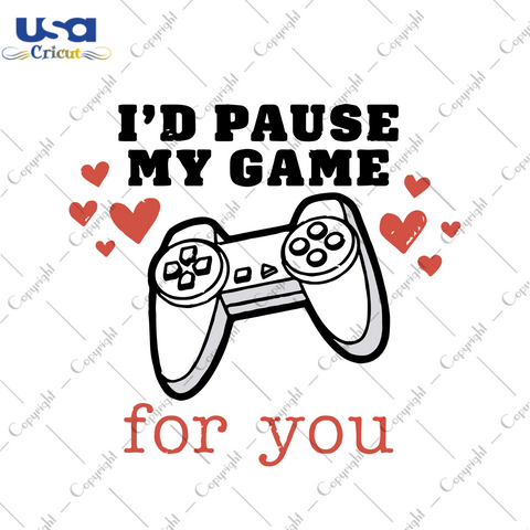 I Pause My Game For You, Valentine Svg, Valentines Day Svg, Happy Valentines Day, Valentine 2021, Valentine Gifts, Valentine Shirts, Gift For Him, Love Gifts, Gift For Wife, Girlfriend Svg, Boyfriend Svg, Lover Svg