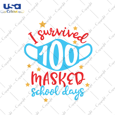 I Survived 100 Masked School Day Svg, Back To School Svg, School Svg, Survived Svg, School Days Svg, 100 Masked School Days, Quarantine Svg, Pandemic Svg, Mask Svg, Social Distancing, Teacher