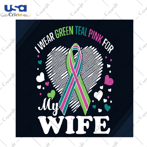 I Wear Green Teal Pink For My Wife Breast Cancer Gift Diy Crafts Svg Files For Cricut, Silhouette Sublimation Files