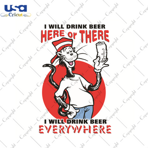 I Will Drink Beer Here Or There I Will Drink Beer Everywhere Dr Seuss Gift Diy Crafts Svg Files For Cricut, Silhouette Sublimation Files