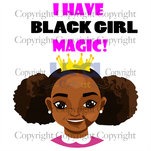 I have black girl Magic, black girl magic,Printable Cricut & Silhouette Sublimation files Instant Download - USA Cricut