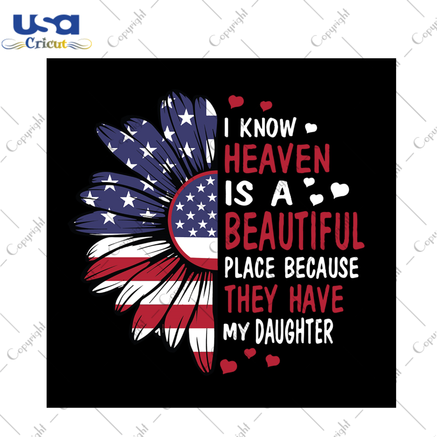 I know heaven is a beautiful place because they have my daughter svg, independence day svg, quotes svg, america flag, independence gift, sunflower svg