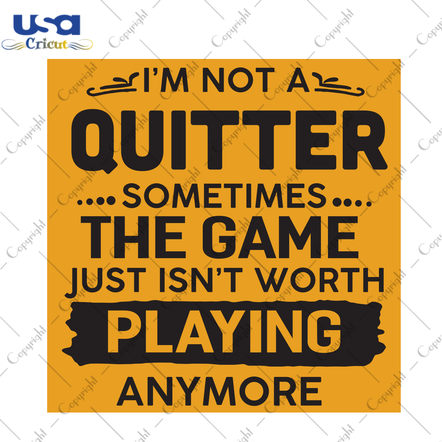 I'm not a quitter sometimes the game just isn't worth playing anymore Trending Gift Diy Crafts Svg Files For Cricut, Silhouette Sublimation Files