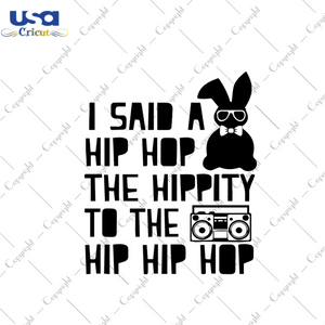 I Said A Hip Hop The Hippity To The Hip Hip Hop Svg, Easter Svg, Easter Day Gift, He Is Risen Christian Quotes Diy Crafts Svg Files For Cricut