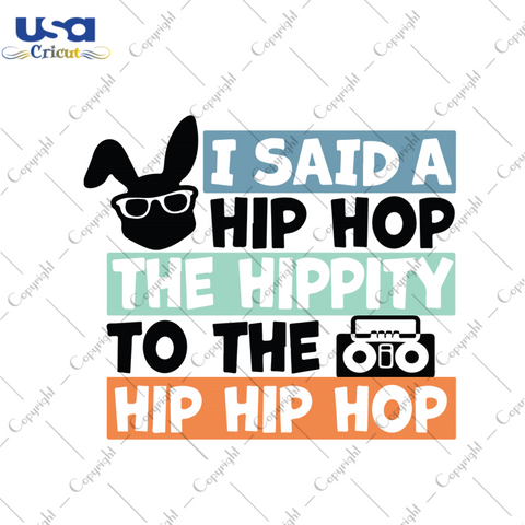 I Said A Hip Hop The Hippity To The Hip Hop Bunny Svg, Easter Day Gift, He Is Risen Christian Quotes Diy Crafts Svg Files For Cricut