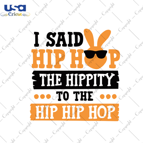 I Said Hip Hop The Hippity To The Hip Hip Hop Svg, Easter Svg, Easter Day Gift, He Is Risen Christian Quotes Diy Crafts Svg Files For Cricut