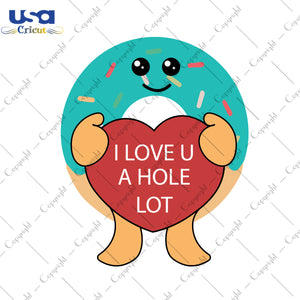 I Love U A Hole Lot Svg, Trending Svg, Layered Donut Svg, Doughnut Shirt, Diy Crafts SVG Files For Cricut, Silhouette Sublimation Files Shirt Design Ideas  Instant Download - USA Cricut