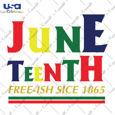 Juneteenth Free-ish Since 1865 Independence Day 19th Of June Gifts, Shirt For Independence Svg File Diy Crafts Svg Files For Cricut, Silhouette Sublimation Files - USA Cricut