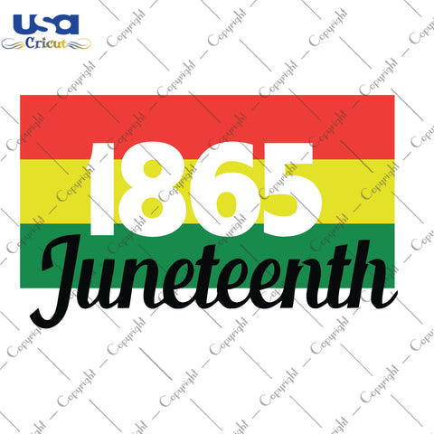 1865 Juneteenth Independence Day 19th Of June Gifts, Shirt For Independence Svg File Diy Crafts Svg Files For Cricut, Silhouette Sublimation Files - USA Cricut