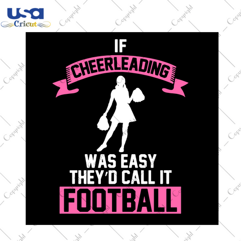 If Cheerleading Was Easy They Had Call It Football svg, Sport Svg, Cheerleading Svg, Cheerleader Svg, Football Svg, Football Cheerleading Svg, Cheerlife Svg, Cheer Team Svg, Cheer Squad Svg, Diy Crafts, Silhouette Cut File