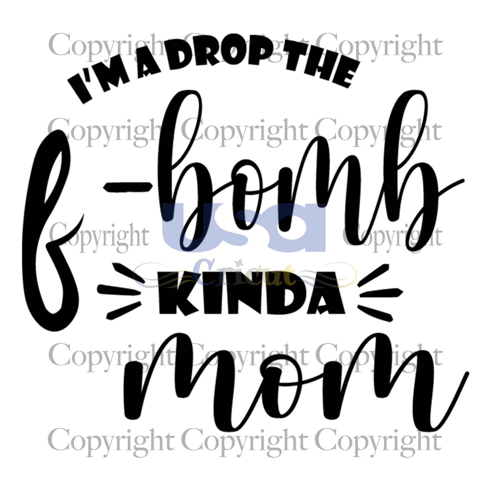 Im A Drop The Bomb Svg, Trending Svg, Quotes Svg, Mother gift Svg, Cricut & Silhouette Sublimation Instant Download File - USA Cricut