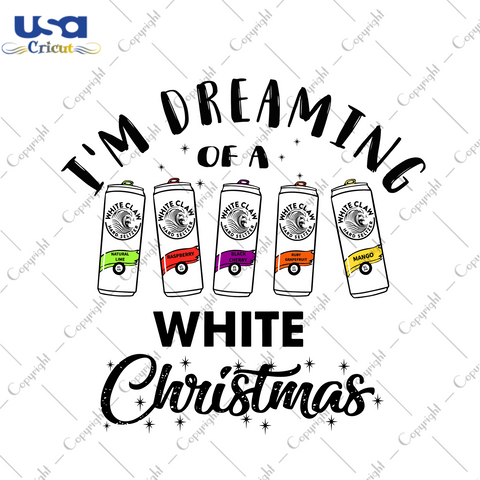 Im Dreaming Of A White Christmas Svg, Christmas Svg, Xmas Svg, Merry Christmas Svg, Christmas Gift, White Christmas, White Claw Svg, Claws Svg, Drinking Claws, Alcohol Drinks, Christmas Drink