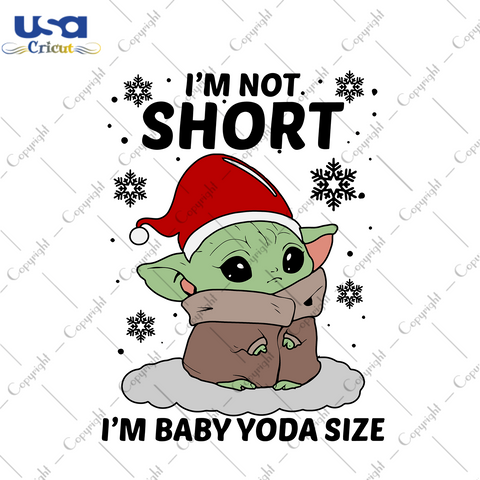 Im Not Short Im Baby Yoda Size Svg, Christmas Svg, Xmas Svg, Merry Christmas, Christmas Yoda, Yoda Svg, Baby Yoda Svg, Yoda Star Wars, Cute Yoda Svg, Christmas Baby Yoda, Baby Yoda Size - USA