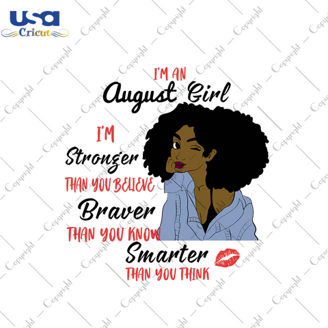 Im a august girl Im stronger than you believe svg, birthday svg, august girl svg, august birthday, born in august, stronger svg, believe svg, birthday gifts, black girl svg, black queen svg, 