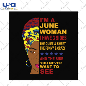 Im a june woman I have 3 sides svg, birthday svg, june svg, june birthday svg, june woman svg, june queen svg, black woman svg, june queen birthday, birthday party, birthday gifts svg, 3 side