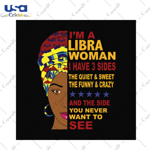 Im a libra woman i have 3 sides svg, birthday svg, libra svg, libra zodiac svg, libra birthday, libra woman svg, libra queen svg, black woman svg, libra queen birthday, birthday party, birthd