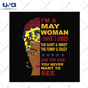 Im a may woman I have 3 sides svg, birthday svg, may svg, may birthday svg, may woman svg, may queen svg, black woman svg, may queen birthday, birthday party, birthday gifts svg, 3 sides svg,