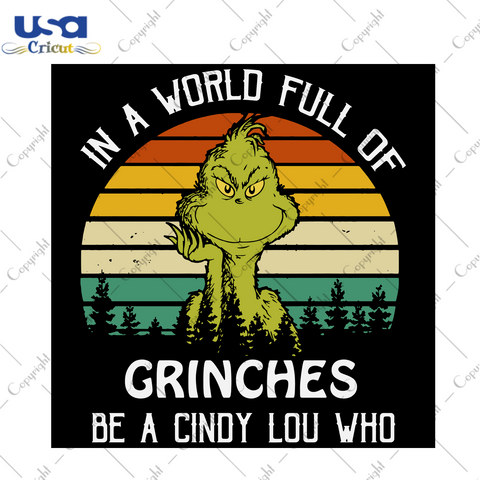 In A World Full Of Grinches Be A Cindy Lou Who Svg, Christmas Svg, Xmas Svg, Merry Christmas, Christmas Gift, Grinches Svg, Grinch Svg, The Grinch, Cindy Lou Who, Grinch World, Full Of Grinch