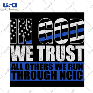 In God We Trust All Others We Run, Trending Svg, America Usa Professionals Svg, Special Gifts, Gift Ideas, Present Ideas, Birthday Present Svg, Police Force Svg, Law Enforcement Svg, Law Agen