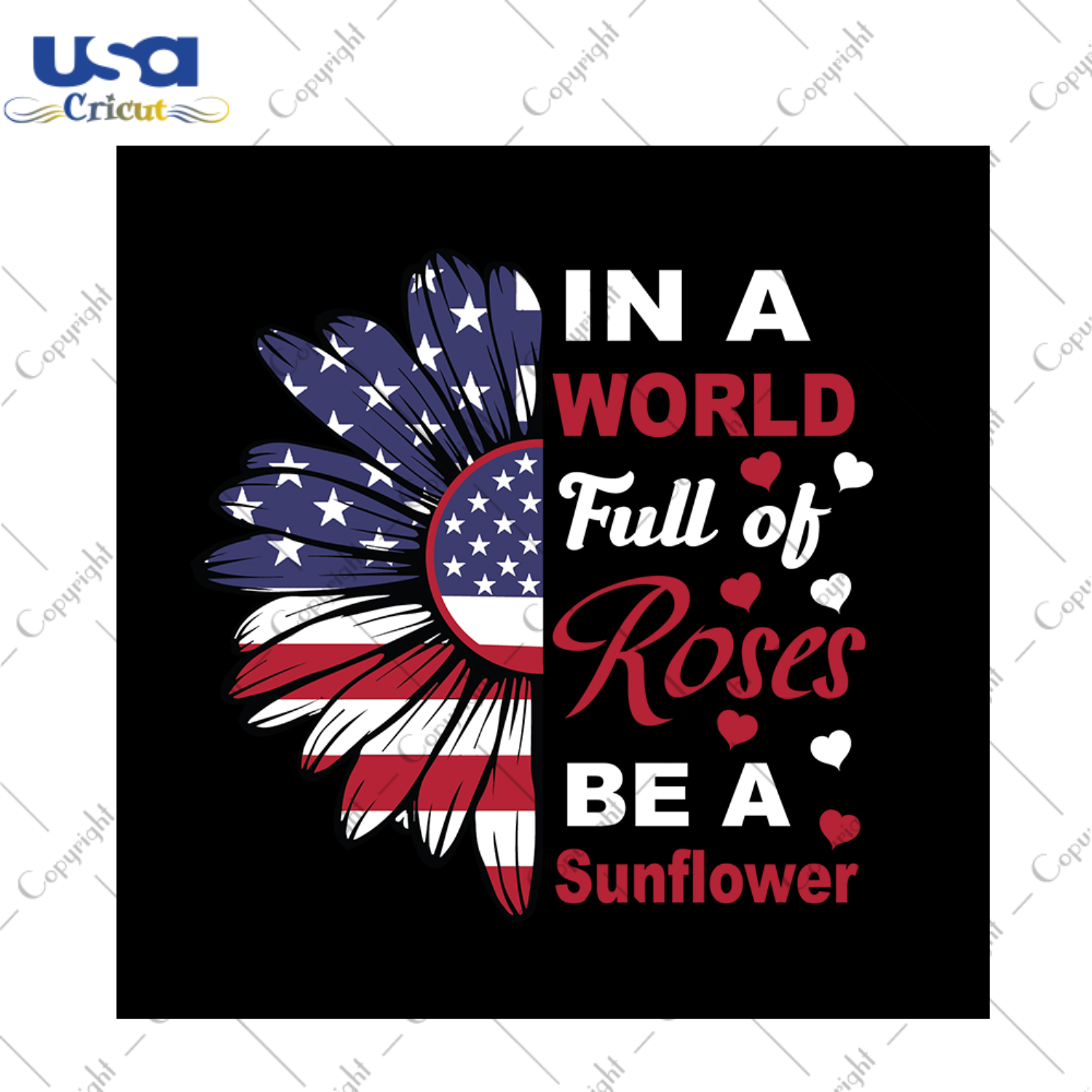 In a world full of roses be a sunflower svg, trending svg, independence day svg, quotes svg, america flag, independence day gift, sunflower svg