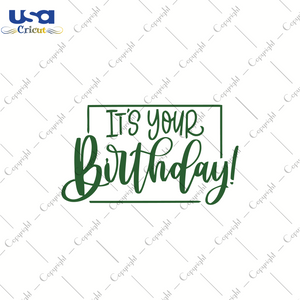 It's Your Birthday Svg, Birthday Svg, SVG files for cricut instant download file - USA Cricut