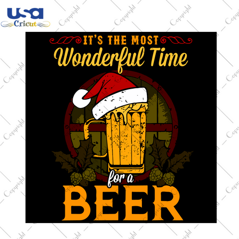 Its The Most Wonderful Time For A Beer Christmas Svg, Christmas Svg, Merry Christmas, Xmas Svg, Christmas Gift, Christmas Beer, Beer Svg, Drinking Beer, Most Wonderful Time, Wonderful Time - 