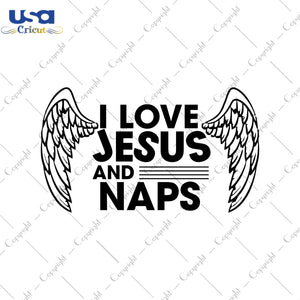 I Love Jesus And Naps Christmas Gifts, Shirt For Christmas Svg File Diy Crafts Svg Files For Cricut, Silhouette Sublimation Files - USA Cricut