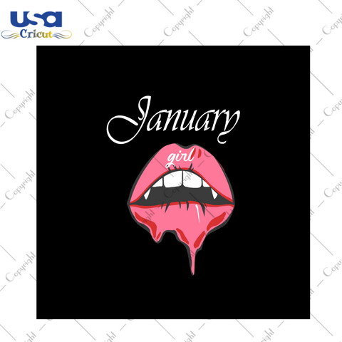 January Girl Svg, Birthday Svg, Birthday Girl Svg, January Girl, January Birthday Svg, Born In January, Drippin Lip Svg, Sexy Lip Svg, Birthday Gifts, Birthday Party, Birthday Shirt, Cut File, Cricut Files, Silhouette Files