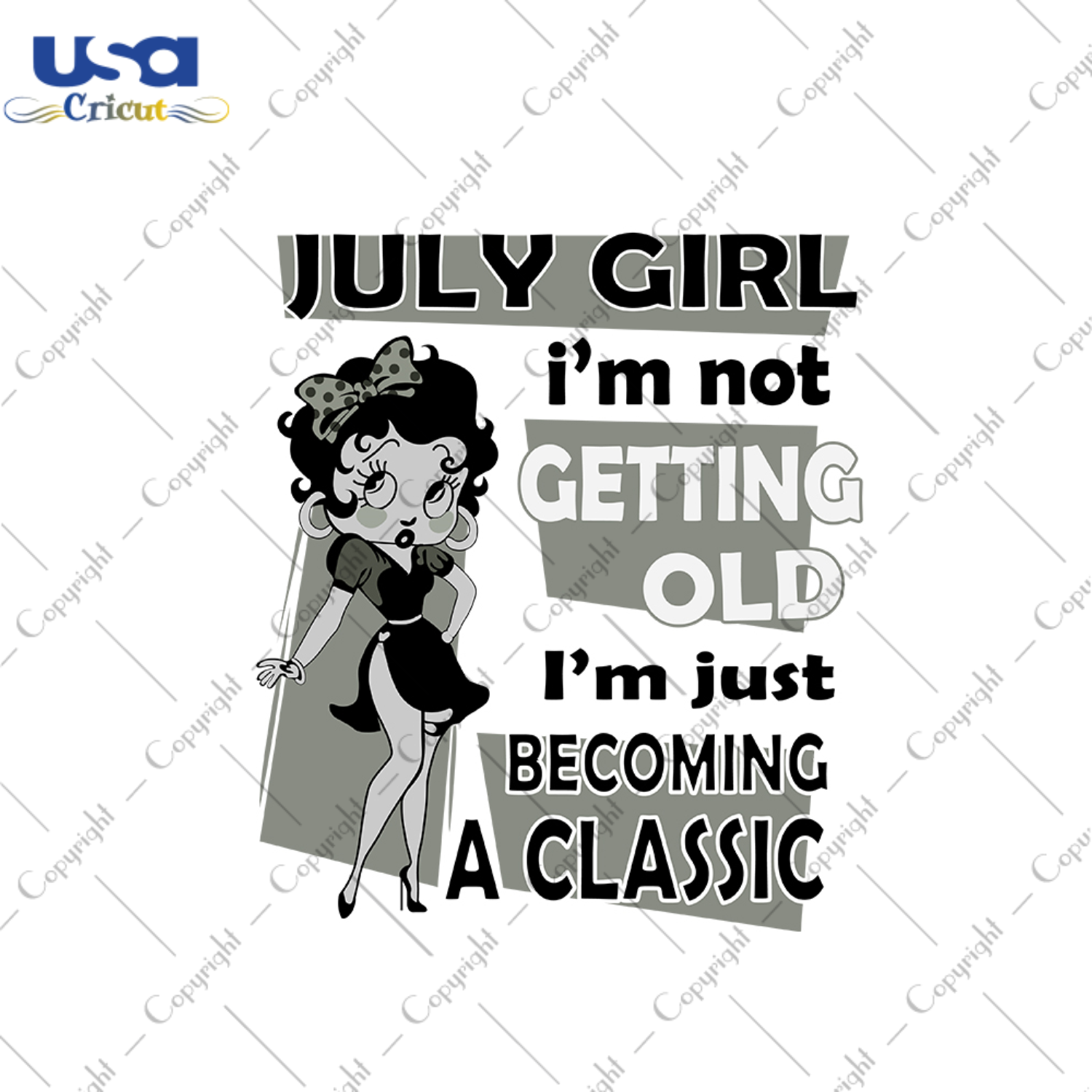 July girl Im not getting old Im just becoming a classic svg, birthday svg, birthday girl svg, july birthday svg, july girl svg, born in july svg, getting old svg, classic girl svg, betty boop