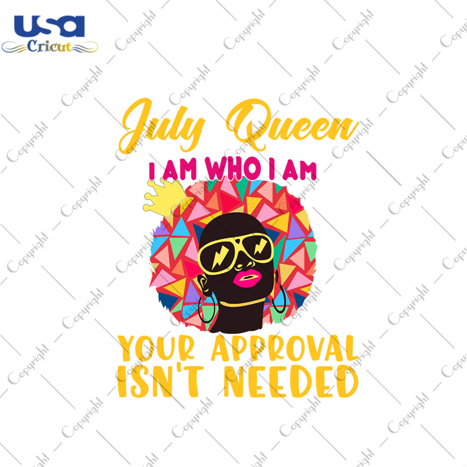 July queen I am who I am your approval isnt needed svg, birthday svg, july queen svg, birthday queen svg, july birthday svg, born in july, approval svg, birthday party, black queen svg, crown