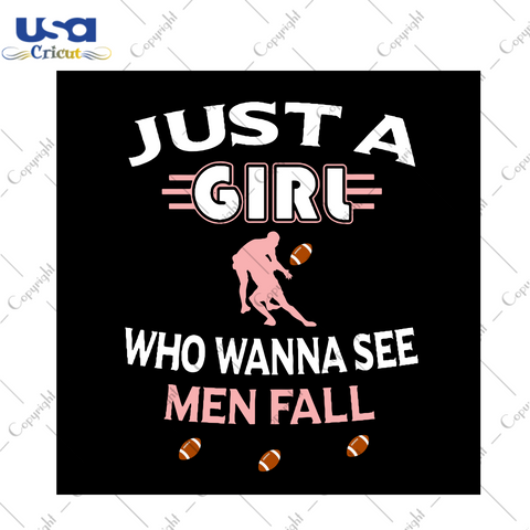 Just A Girl Who Wanna See Men Fall Svg, Sport Svg, Sport Girl Svg, Men Fall Svg, Football Svg, Love Football Svg, Fotball Girls Svg, Football Match Svg, Football Gifts, Funny Saying, Diy Crafts, Silhouette Cut File, Svg Cricut, Svg Designs