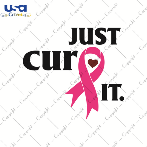 Just Cure It Svg, World Cancer Day Svg, Breast Cancer SVG, Pink Ribbon, SVG files for cricut Instant Download Version - USA Cricut