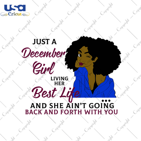 Just an december girl living her best life svg, birthday svg, birthday girl svg, december girl svg, december birthday, born in december, best life, girl life, back and forth svg, black girl s