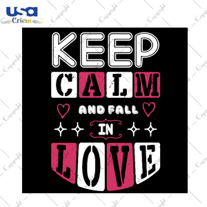 Keep Calm And Fall In Love Svg, Valentine Svg, Valentines Day Svg, Keep Calm Svg, Fall In Love Svg, Love Svg, Valentine Gifts, Valentine Shirt, Valentine Hearts Svg, Diy Crafts, Silhouette Cut File, Svg Cricut, Svg Designs