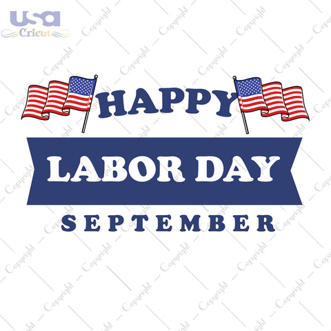 Happy Labor Day September American Flag Gifts, Shirt For Labour Day Svg File Diy Crafts Svg Files For Cricut, Silhouette Sublimation Files - USA Cricut