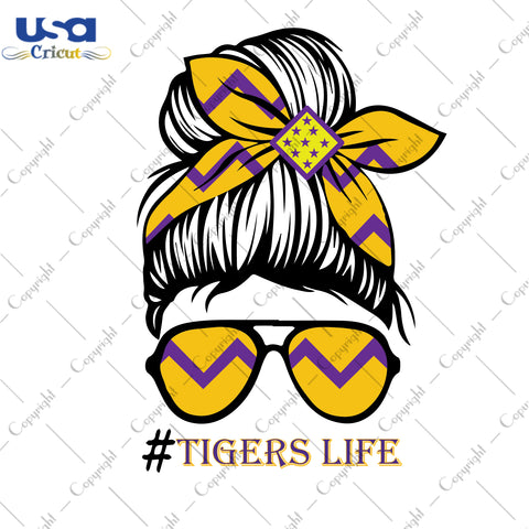 Tigers Life LSU Tigers Logo Sport Messy Bun Gifts, LSU Shirt Svg File Diy Crafts Svg Files For Cricut, Silhouette Sublimation Files - USA Cricut