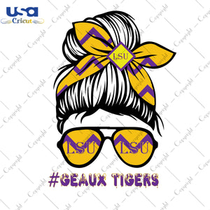 Geaux Tigers LSU Tigers Logo Sport Messy Bun Gifts, LSU Shirt Svg File Diy Crafts Svg Files For Cricut, Silhouette Sublimation Files - USA Cricut