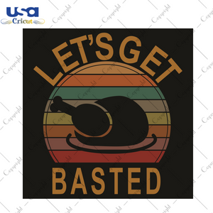 Let Is Get Basted Trending Gift Diy Crafts Svg Files For Cricut, Silhouette Sublimation Files