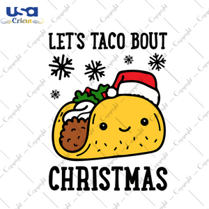 Lets Taco Bout Christmas Svg, Christmas Svg, Xmas Svg, Merry Christmas, Christmas Gift, Taco Svg, Taco For Christmas, Cute Taco, Christmas Taco, Mexican Food, Taco Tuesday, Bout Christmas, Ta