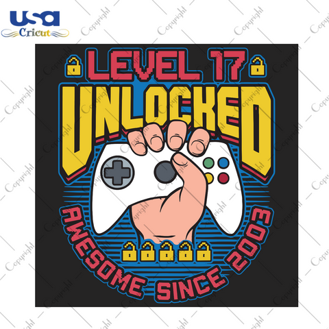 Level 17 Unlocked Awesome 2003 Boys 17th Birthday Video Game Trending Gift Diy Crafts Svg Files For Cricut, Silhouette Sublimation Files