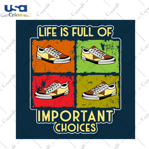 Life Is Full Of Important Choices Svg, Trending Svg, Important Choices Svg, Chucks Svg, Chucks Shoes Svg, Converse Svg, Converse Chucks Svg, Chucks Gifts, Chucks Lovers, 2021 Chucks Svg, Chuc