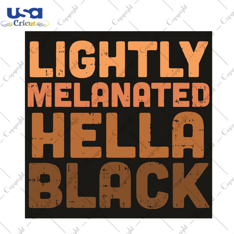 Lightly Melanated Hella Black Trending Gift Diy Crafts Svg Files For Cricut, Silhouette Sublimation Files