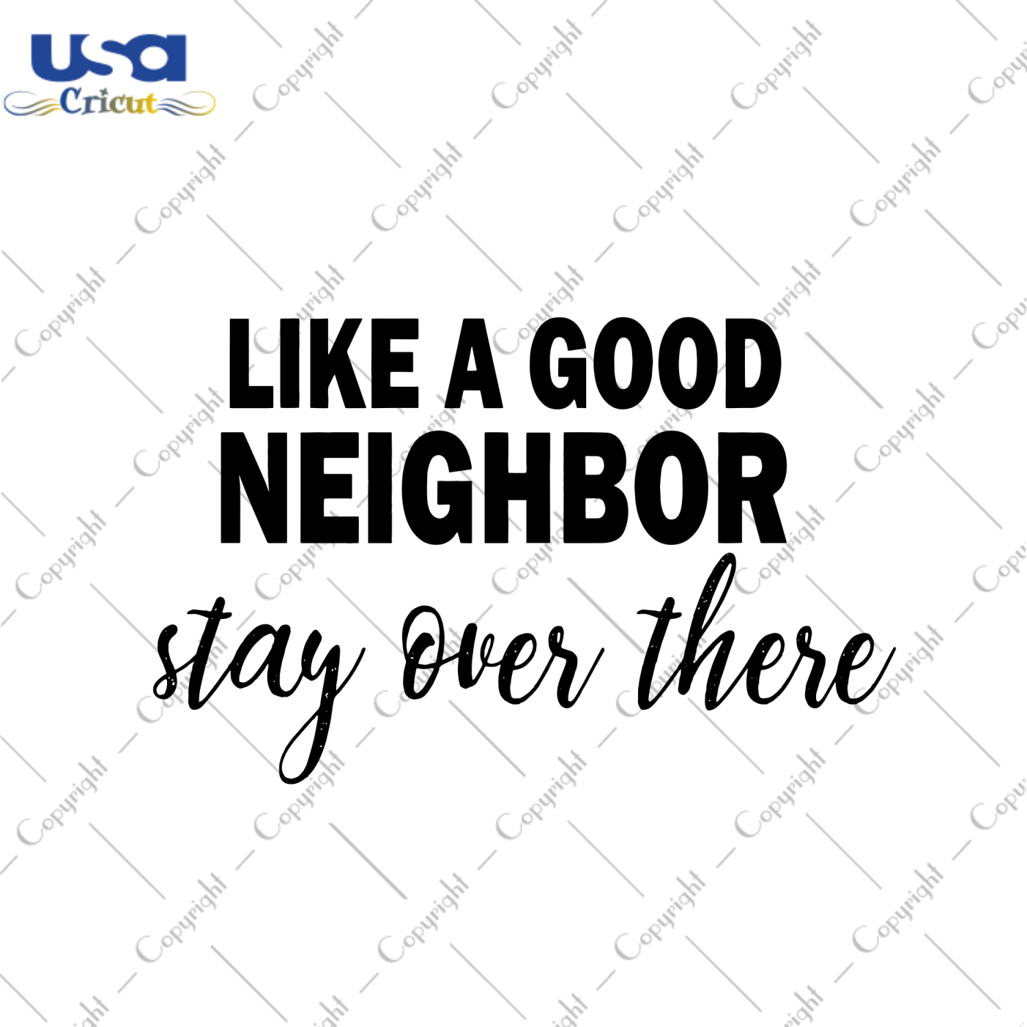 Like A Good Neighbor Stay Over There Svg, Trending Svg, Good Neighbor Svg, Stay Over Svg, Social Distancing Svg, Anti Social Svg, Funny Quarantine Svg, Quarantine Svg, Funy Saying, Home Decor