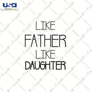 Like Father Like Daughter, Father's Day Svg, Daddy, Diy Crafts SVG Files For Cricut, Silhouette Sublimation Files Shirt Design Ideas  Instant Download - USA Cricut