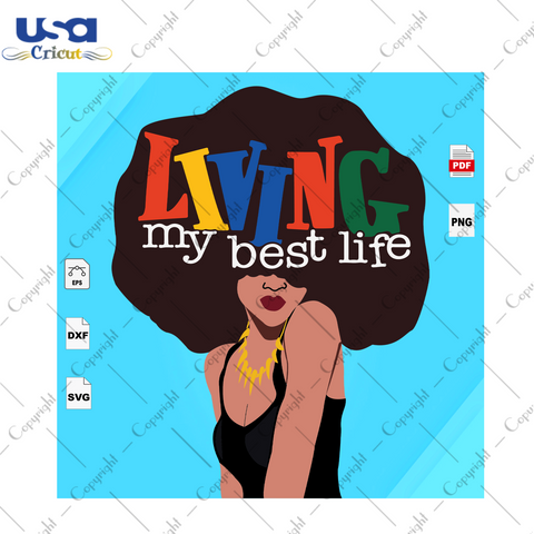 Living My Best Life 10 Black Girl Gift Diy Crafts Svg Files For Cricut, Silhouette Sublimation Files