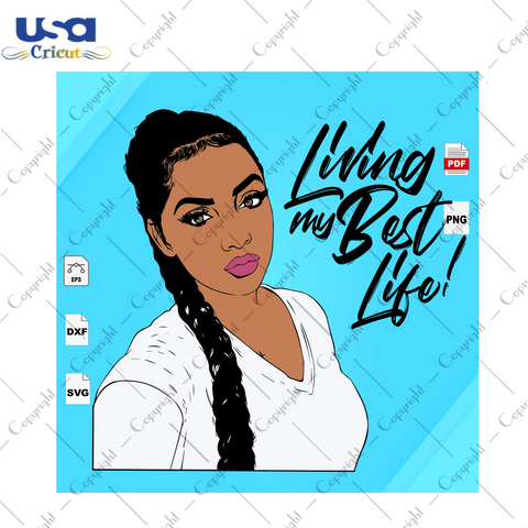 Living My Best Life 4 Black Girl Gift Diy Crafts Svg Files For Cricut, Silhouette Sublimation Files